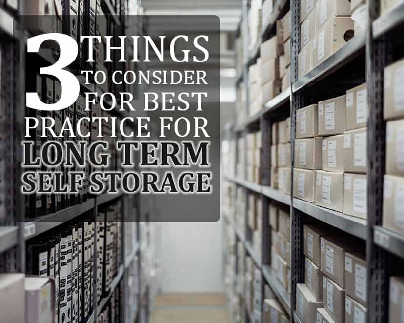 3 Things to Consider for Best Practice for Long Term Self Storage