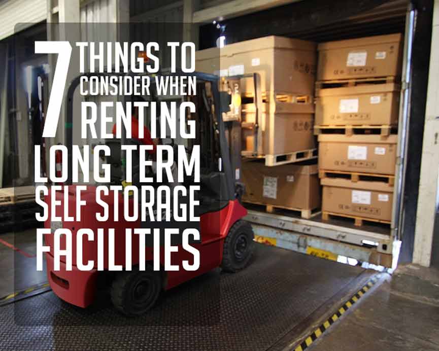7 Things to Consider when Renting Long Term Self Storage Facilities