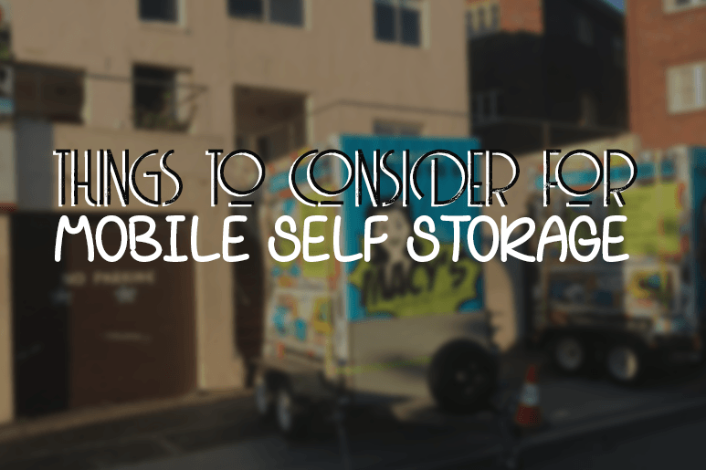 5 Things to consider for mobile self storage